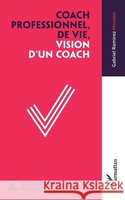 Coach professionnel, de vie, vision d'un coach Gabriel Ramire 9782140333804 Editions L'Harmattan - książka