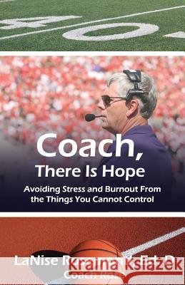 Coach, There Is Hope!: Avoiding Stress and Burnout From the Things You Cannot Control St Clair, Stanley J. 9781935786931 Saint Clair Publications - książka