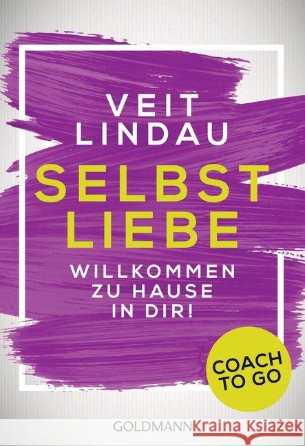 Coach to go Selbstliebe : Willkommen zu Hause in dir! Lindau, Veit 9783442221721 Goldmann - książka