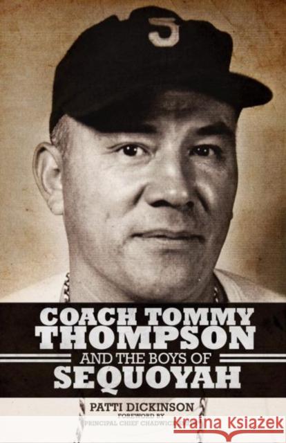 Coach Tommy Thompson and the Boys of Sequoyah Patti Dickinson 9780806140704 University of Oklahoma Press - książka