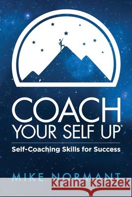 Coach Your Self Up: Self-Coaching Skills for Success Normant Mike Newlin Linda Chaffee Alice 9781732193109 Unlimit Group - książka