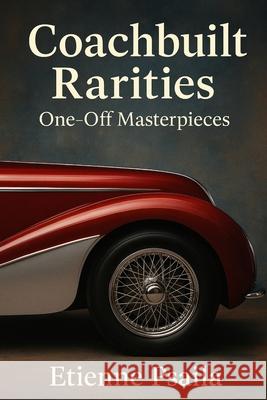 Coachbuilt Rarities: One-Off Masterpieces Etienne Psaila 9781923525177 Independently Published - książka