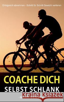 Coache Dich selbst schlank: Erfolgreich abnehmen - Schritt für Schritt Gewicht verlieren. Besser, Mark 9783738626940 Books on Demand - książka