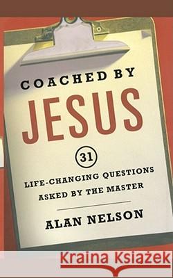 Coached by Jesus: 31 Lifechanging Questions Asked by the Master Nelson, Alan 9781451623789 Howard Books - książka