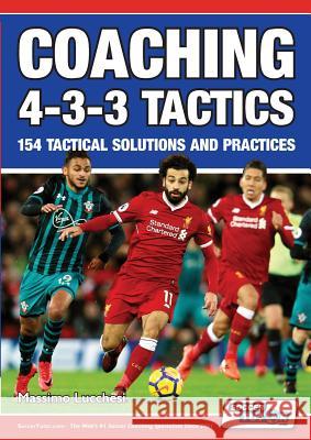 Coaching 4-3-3 Tactics - 154 Tactical Solutions and Practices Massimo Lucchesi 9781910491263 Soccertutor.com Ltd. - książka