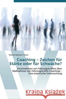 Coaching - Zeichen für Stärke oder für Schwäche? Hofmann-Thews, Wiebke 9783639382822 AV Akademikerverlag - książka