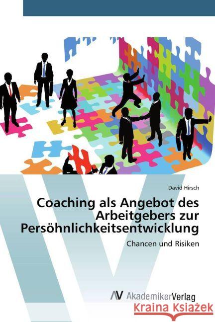 Coaching als Angebot des Arbeitgebers zur Persöhnlichkeitsentwicklung : Chancen und Risiken Hirsch, David 9783330500846 AV Akademikerverlag - książka