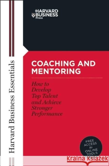 Coaching and Mentoring: How to Develop Top Talent and Achieve Stronger Performance Richard Luecke 9781591394358 Harvard Business School Press - książka