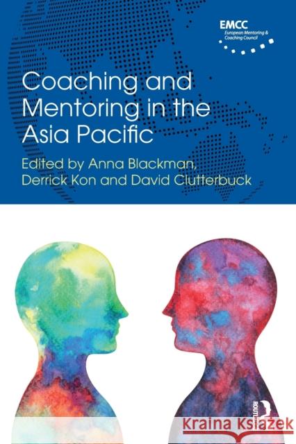 Coaching and Mentoring in the Asia Pacific Anna Blackman David Clutterbuck Derrick Kon 9781138642423 Routledge - książka