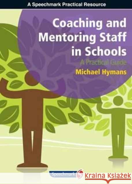 Coaching and Mentoring Staff in Schools: A Practical Guide Hymans, Michael 9781906517571 Teach to Inspire - książka