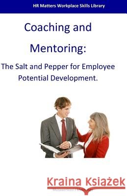 Coaching and Mentoring: The Salt and Pepper for Employee Potential Development MR Musawenkosi J. Makhunga 9781517367282 Createspace - książka