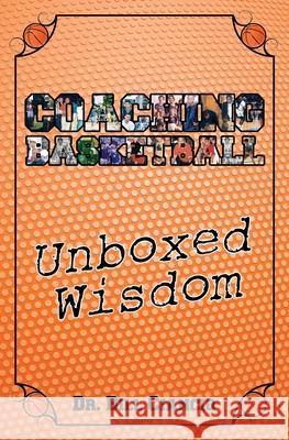 Coaching Basketball: Unboxed Wisdom Dr Ciancio Bill 9781456633486 Ebookit.com - książka