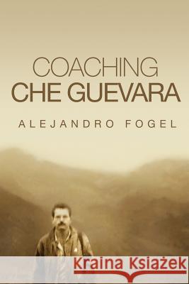 Coaching Che Guevara Alejandro Fogel 9780997538809 Random Books - książka