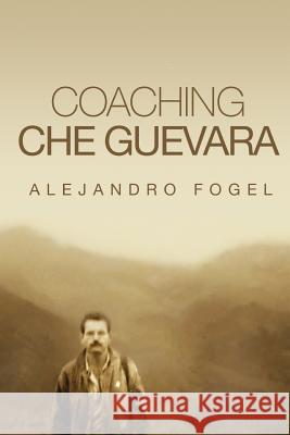 Coaching Che Guevara Alejandro Fogel 9780997538816 Random Books - książka