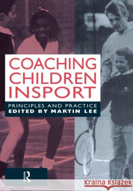 Coaching Children in Sport: Principles and Practice Lee, Martin 9780419182504 Spons Architecture Price Book - książka