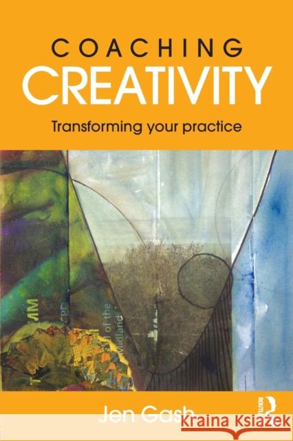 Coaching Creativity: Transforming Your Practice Jen Gash 9781138960800 Routledge - książka