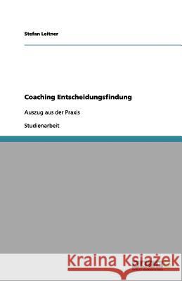 Coaching Entscheidungsfindung : Auszug aus der Praxis Stefan Leitner 9783656143222 Grin Verlag - książka