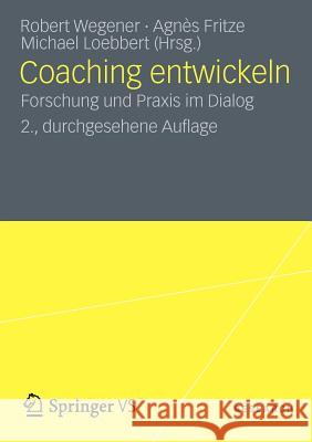 Coaching Entwickeln: Forschung Und Praxis Im Dialog Wegener, Robert H. 9783531193427 VS Verlag - książka