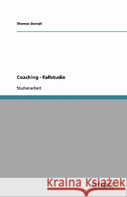 Coaching - Fallstudie Thomas Berndt 9783640188468 Grin Verlag - książka