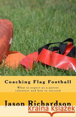 Coaching Flag Football: What to expect as a parent volunteer and how to succeed Grilli, Lucia 9781975949341 Createspace Independent Publishing Platform - książka