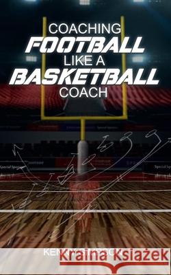 Coaching Football Like a Basketball Coach Kenny Simpson 9781735159119 R. R. Bowker - książka