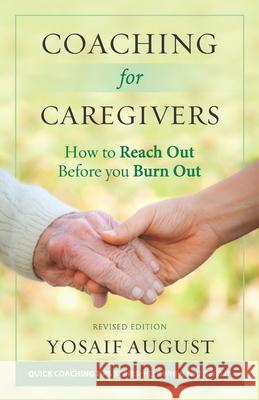 Coaching for Caregivers: How to Reach Out before You Burn Out Yosaif August 9781949001204 Waterside Productions - książka