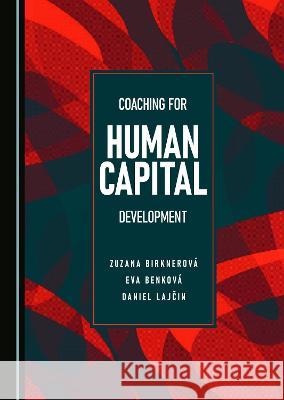 Coaching for Human Capital Development Zuzana Birknerova Eva Benkova Daniel Lajcin 9781527504707 Cambridge Scholars Publishing - książka