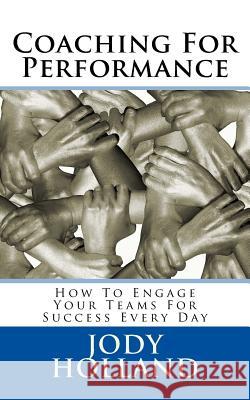 Coaching For Performance: How To Engage Your Teams For Success Every Day Holland, Jody N. 9781633900394 My Judo Life - książka