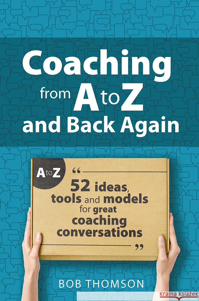 Coaching from A to Z and back again: 52 Ideas, tools and models for great coaching conversations Bob Thomson 9781915080295 Critical Publishing Ltd - książka
