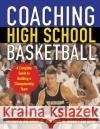 Coaching High School Basketball: A Complete Guide to Building a Championship Team Bill Kuchar Bob Hurley Mike Kuchar 9780071438766 McGraw-Hill Companies