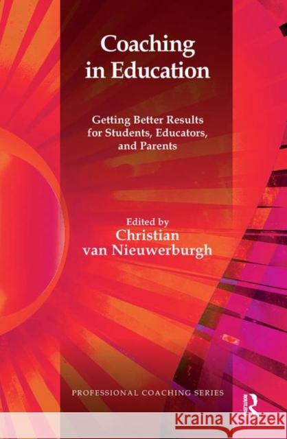Coaching in Education: Getting Better Results for Students, Educators, and Parents Van Niewerburgh, Christian 9780367101268 Taylor and Francis - książka