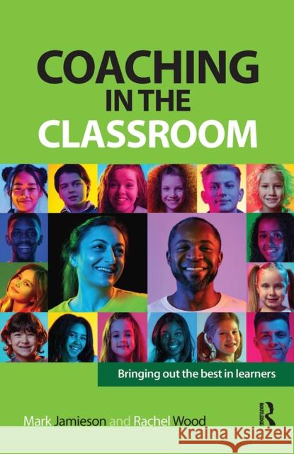 Coaching in the Classroom: Bringing out the best in learners Mark Jamieson Rachel Wood 9781041054559 Routledge - książka