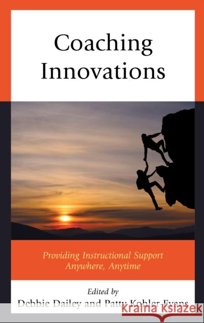 Coaching Innovations: Providing Instructional Support Anywhere, Anytime Debbie Dailey Patricia Kohler-Evans 9781475832976 Rowman & Littlefield Publishers - książka