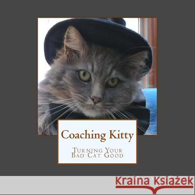 Coaching Kitty: Turning Your Bad Cat Good Madame Fifi 9781974062799 Createspace Independent Publishing Platform - książka