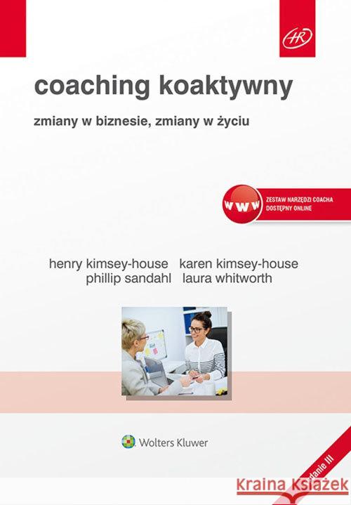 Coaching koaktywny. Zmiany w biznesie... Kimsey-House Henry Kimsey-House Karen Sandahl Phillip 9788381600729 Wolters Kluwer - książka