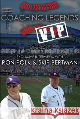 Coaching Legends VIP: Exclusive Interviews with Ron Polk & Skip Bertman Matt Morse 9780996936729 Compete Publishing - książka