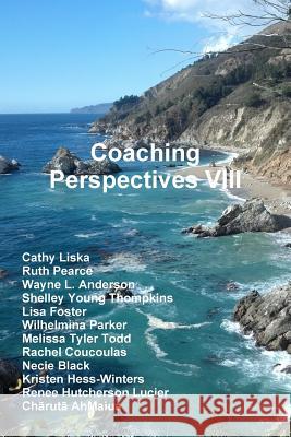 Coaching Perspectives VIII Center For Coaching Certification, Cathy Liska, Ruth Pearce 9780359231393 Lulu.com - książka