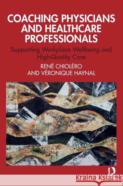 Coaching Physicians and Healthcare Professionals: Supporting Workplace Wellbeing and High-Quality Care Haynal, Veronique 9781032252001 Routledge - książka