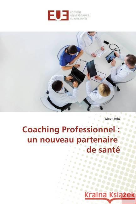 Coaching Professionnel : un nouveau partenaire de santé Urda, Alex 9786138431268 Éditions universitaires européennes - książka