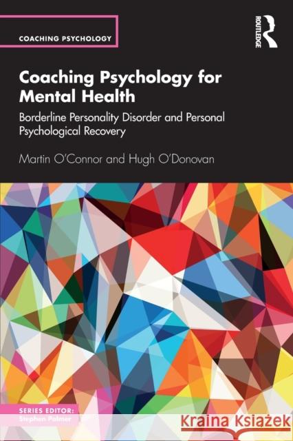 Coaching Psychology for Mental Health: Borderline Personality Disorder and Personal Psychological Recovery Martin O'Connor Hugh O'Donovan 9780367501457 Routledge - książka