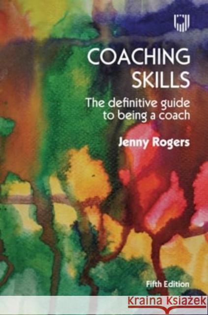 Coaching Skills: The Definitive Guide to being a Coach 5e Jenny Rogers 9780335251421 Open University Press - książka