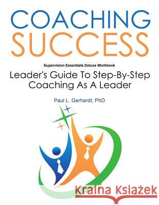 Coaching Success: Guide and Workbook Phd Paul Gerhardt 9780359804498 Lulu.com - książka