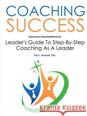 Coaching Success Workbook PhD., Paul Gerhardt 9780359758302 Lulu.com - książka