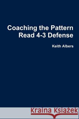 Coaching the Pattern Read 4-3 Defense Keith Albers 9781105497698 Lulu.com - książka