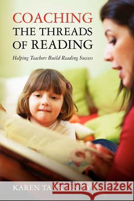 Coaching the Threads of Reading: Helping Teachers Build Reading Success Karen Tankersley 9780615552309 Little John Publishing - książka