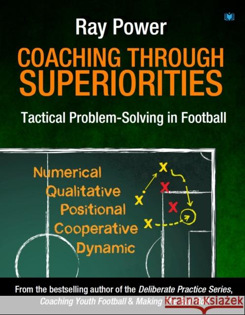 Coaching Through Superiorities: Tactical Problem-Solving in Football Ray Power 9781914066658 Hawksmoor Publishing - książka