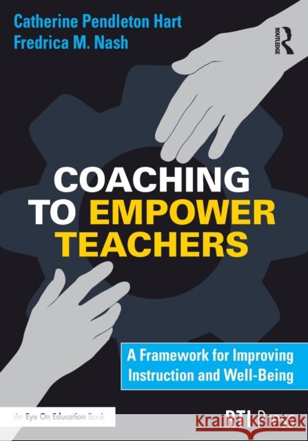 Coaching to Empower Teachers: A Framework for Improving Instruction and Well-Being Fredrica M. Nash Catherine P. Hart 9781032023663 Routledge - książka