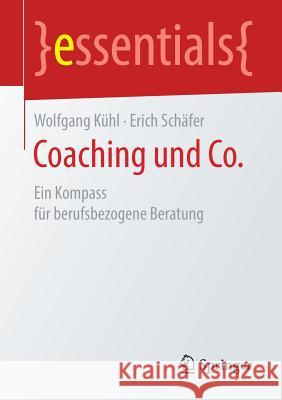 Coaching Und Co.: Ein Kompass Für Berufsbezogene Beratung Kühl, Wolfgang 9783658258481 Springer - książka