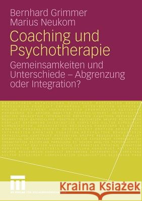Coaching Und Psychotherapie: Gemeinsamkeiten Und Unterschiede - Abgrenzung Oder Integration? Grimmer, Bernhard 9783531166032 VS Verlag - książka