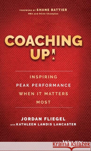 Coaching Up! Inspiring Peak Performance When It Matters Most Fliegel, Jordan 9781119231110 Wiley - książka